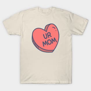 Heart Shaped Red Candy "UR MOM" for Bold Personalities T-Shirt